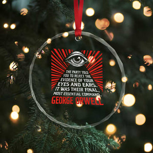The Party Told You To Reject The Evidence Of Your Eyes Crystal Glass Ornament Protest Inequality George Orwell TS10 Print Your Wear