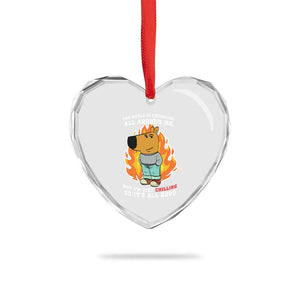 The World Is Crumbling All Around Me But Im Just Chilling So Its All Good Heart Crystal Glass Ornament TS09 Print Your Wear
