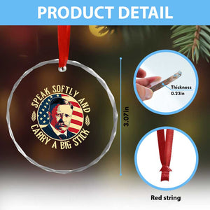 Theodore Roosevelt Quote American President Crystal Glass Ornament Speak Softly and Carry a Big Stick TS14 Print Your Wear
