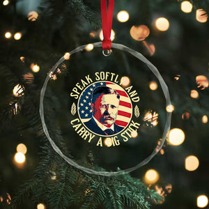 Theodore Roosevelt Quote Crystal Glass Ornament Speak Softly and Carry A Big Stick TS14 Print Your Wear