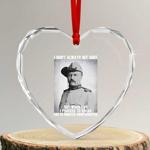 Theodore Roosevelt Quote Heart Crystal Glass Ornament I Don't Always Get Shot But When I Do TS14 Transparent Glass 3'' Heart Print Your Wear