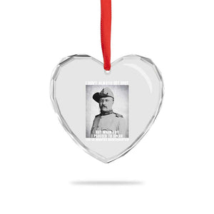 Theodore Roosevelt Quote Heart Crystal Glass Ornament I Don't Always Get Shot But When I Do TS14 Print Your Wear