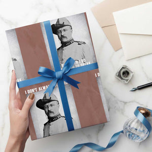 Theodore Roosevelt Quote Wrapping Paper Roll I Don't Always Get Shot But When I Do TS14 Mocha Print Your Wear
