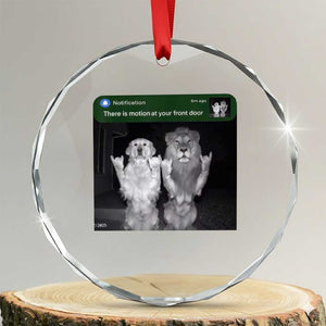 There is Motion at Your Front Door Crystal Glass Ornament Funny Golden Retriever Dog And Lion Motion Meme TS10 Transparent Glass 3'' Circle Print Your Wear