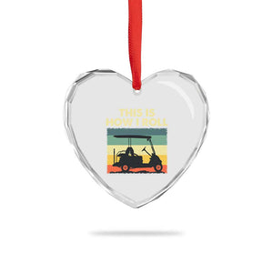 This Is How I Roll Golf Cart Retro 70s 80s Heart Crystal Glass Ornament Vintage Golfing Lover Golfer Country Club Lifestyle TS02 Print Your Wear