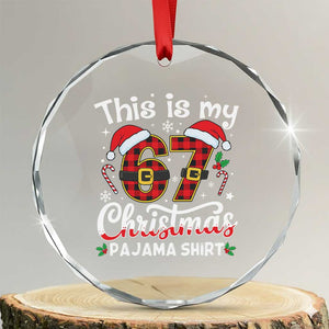 This Is My 67 Christmas Pajama Crystal Glass Ornament Funny Six Seven Buffalo Plaid Sleep Shirt Hot Xmas TS02 Transparent Glass 3'' Circle Print Your Wear