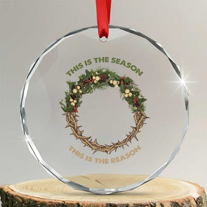 This Is The Season This Is The Reason Christian Xmas Crystal Glass Ornament TS11 Transparent Glass 3'' Circle Print Your Wear