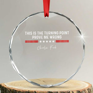 This is The Turning Point Crystal Glass Ornament Charlie Kirk Prove Me Wrong TS10 Transparent Glass 3'' Circle Print Your Wear