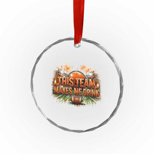 This Team Makes Me Drink Crystal Glass Ornament CFBB Fan Gift TS12 Print Your Wear