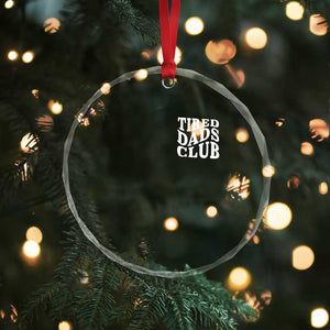 Tired Dads Club Crystal Glass Ornament Fathers Day Funny Dad Life TS10 Print Your Wear