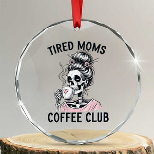 Tired Moms Coffee Club Crystal Glass Ornament Funny Skeleton Drinking Coffee Lover TS14 Transparent Glass 3'' Circle Print Your Wear