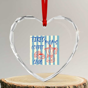 Tired Moms Coffee Club Heart Crystal Glass Ornament Funny Mommy Mama Coffee Lover TS14 Transparent Glass 3'' Heart Print Your Wear