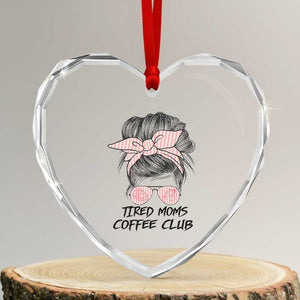 Tired Moms Coffee Club Heart Crystal Glass Ornament Messy Bun Mom Life Coffee Lover TS14 Transparent Glass 3'' Heart Print Your Wear