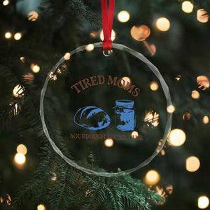 Tired Moms Sourdough Socail Club Crystal Glass Ornament Funny Baking Baker Humor TS14 Print Your Wear