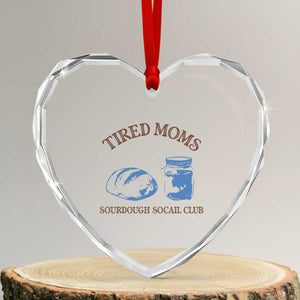 Tired Moms Sourdough Socail Club Heart Crystal Glass Ornament Funny Baking Baker Humor TS14 Transparent Glass 3'' Heart Print Your Wear