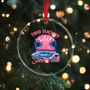 Tired Teachers Summer Club Crystal Glass Ornament Retro Mama Summer Beach Vacation Gift