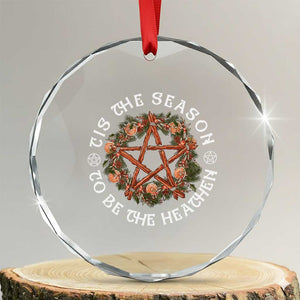 Tis The Season To Be The Heathen Crystal Glass Ornament Pagan Christmas Yule Holiday TS11 Transparent Glass 3'' Circle Print Your Wear
