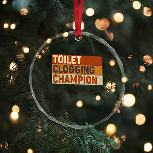 Toilet Clogging Champion Crystal Glass Ornament TS10 Print Your Wear