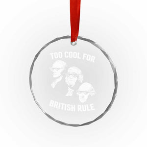 Too Cool for British Rule Founding Fathers Crystal Glass Ornament Funny Patriotic USA 4th of July TS02 Print Your Wear