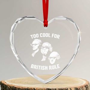 Too Cool for British Rule Founding Fathers Heart Crystal Glass Ornament Funny Patriotic USA 4th of July TS02 Transparent Glass 3'' Heart Print Your Wear