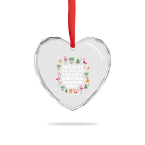 Too Hot For Ugly Christmas Sweaters Heart Crystal Glass Ornament Funny Xmas Family Flamingo TS10 Print Your Wear