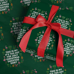 Too Hot For Ugly Christmas Sweaters Wrapping Paper Roll Funny Xmas Family Flamingo TS10 Green Print Your Wear