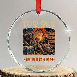 Too Old To Care Club My Give A Damn is Broken Crystal Glass Ornament Funny Bigfoot Retirement TS11 Transparent Glass 3'' Circle Print Your Wear