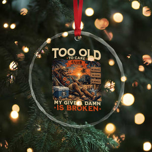Too Old To Care Club My Give A Damn is Broken Crystal Glass Ornament Funny Bigfoot Retirement TS11 Print Your Wear