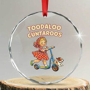 Toodaloo Cuntaroos Retro Scooter Girl Crystal Glass Ornament Funny Offensive Retro Goodbye Meme Dark Humor TS02 Transparent Glass 3'' Circle Print Your Wear