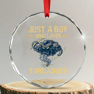Tornado Chaser Crystal Glass Ornament Just A Boy Who Loves Tornadoes Storm Thunder TS11 Transparent Glass 3'' Circle Print Your Wear