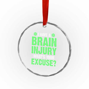 Traumatic Brain Injury Awareness Crystal Glass Ornament I Have A Brain Injury What's Your Excuse TBI Warrior TS02 Print Your Wear