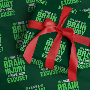 Traumatic Brain Injury Awareness Wrapping Paper Roll I Have A Brain Injury What's Your Excuse TBI Warrior TS02 Green Print Your Wear