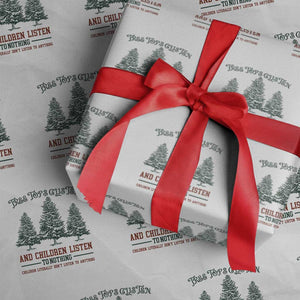 Tree Tops Glisten And Children Listen To Nothing Children Literally Don't Listen to Anything Wrapping Paper Roll TS11 White Print Your Wear