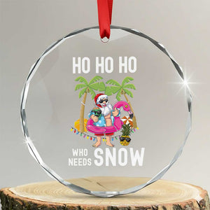 Tropical Beachy Xmas Crystal Glass Ornament Ho Ho Ho Who Needs Snow Santa Xmas In Hawaii Palm Tree TS02 Transparent Glass 3'' Circle Print Your Wear