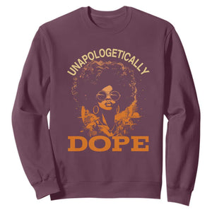 Black Women Unapologetically Dope Juneteenth Black History Sweatshirt TS01 Maroon Printyourwear