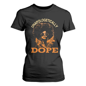 Black Women Unapologetically Dope T Shirt For Women Juneteenth Black History Pride TS01 Black Print Your Wear