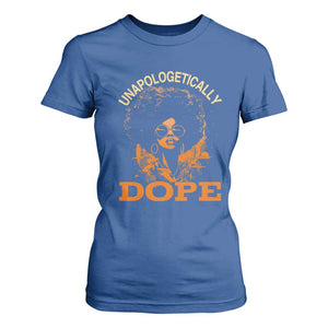Black Women Unapologetically Dope T Shirt For Women Juneteenth Black History Pride TS01 Royal Blue Print Your Wear