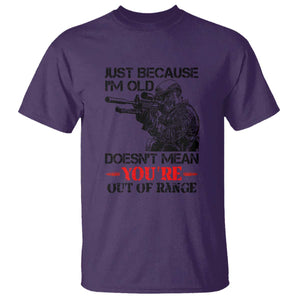 Just Because I'm Old - Funny Sniper Design T Shirt - You're Out of Range Veteran Gift TS01 Purple Print Your Wear