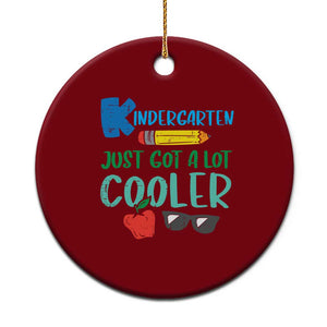 Kindergarten Just Got Cooler Ceramic Ornament Funny 1st Day Back to School Kids Gift
