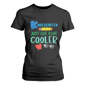 Kindergarten Just Got Cooler T Shirt For Women Funny 1st Day Back to School Kids Gift