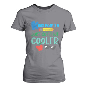 Kindergarten Just Got Cooler T Shirt For Women Funny 1st Day Back to School Kids Gift