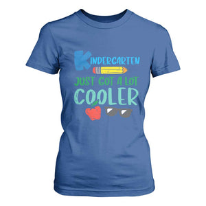 Kindergarten Just Got Cooler T Shirt For Women Funny 1st Day Back to School Kids Gift