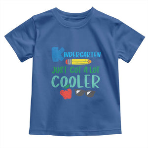 Kindergarten Just Got Cooler Toddler T Shirt Funny 1st Day Back to School Kids Gift