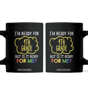 I am Ready for 4th Grade Coffee Mug Funny Fourth Grade Back to School Kids Gift
