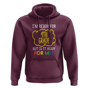 I'm Ready for 4th Grade Hoodie Funny Fourth Grade Back to School TS01 Maroon Print Your Wear