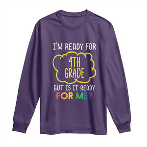 I am Ready for 4th Grade Long Sleeve Shirt Funny Fourth Grade Back to School Kids Gift