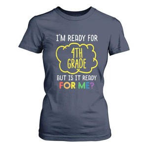 I am Ready for 4th Grade T Shirt For Women Funny Fourth Grade Back to School Kids Gift