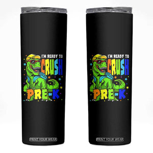 I am Ready To Crush Pre-K Dinosaur Skinny Tumbler Cool First Day of School Boy