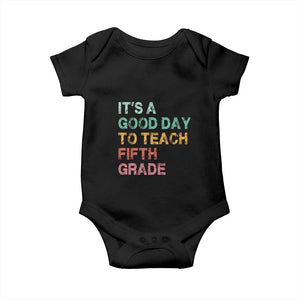It is A Good Day To Teach 5th Grade Baby Onesie Vintage Back to School Teacher