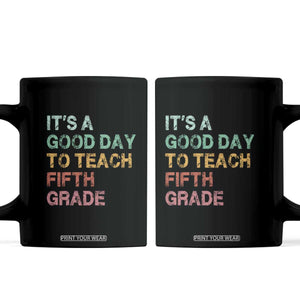 It is A Good Day To Teach 5th Grade Coffee Mug Vintage Back to School Teacher